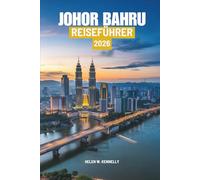 JOHOR BAHRU REISEFÜHRER 2026: Tor zu Traditionen und Entdeckungen in Malaysia