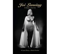 JOI LANSING - A BODY TO DIE FOR - A Love Story (hardback)