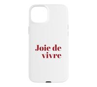 Joie de vivre - Joy Of Life French Phrase Case for iPhone 15 Plus