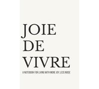 Joie De Vivre: Lined Notebook for Women | Notebook for Living With More Joy and Less Noise | 110 Pages | 6x9 (La Collection)