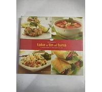 Joie Warner's Take a Tin of Tuna Cookbook: 65 Inspired Recipes for Every Meal of the Day