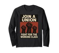 Join a Union Fight for The Working Class Long Sleeve T-Shirt