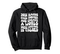 Join Hands Stand Together - A World Where Everyone Is Valued Pullover Hoodie