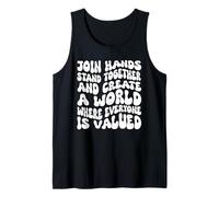 Join Hands Stand Together - A World Where Everyone is Valued Tank Top