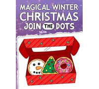 Join the Dots Magical Winter Christmas: Connecting the Dots Puzzles for Children and Adults | Fun, Relaxing and Challenging Dot to the Dot Activity ... (Featuring Christmas Scenes and Animals)