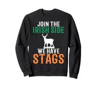 Join the Irish Side We Have Stags Men and Women Sweatshirt