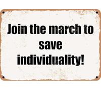Join The March to Save individuality! Vintage Tin Sign Art Plaque Wall Decor Look Funny Gifts for Cafe Home Kitchen Bathroom Farm Garden Bar Posters 8x12 Inch