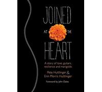 Joined at the Heart: A Story of Love, Guitars, Resilience and Marigolds