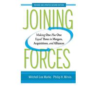 Joining Forces: Making One Plus One Equal Three in Mergers, Acquisitions, and Alliances