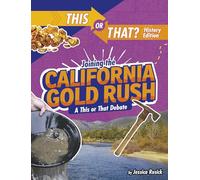 Joining the California Gold Rush: A This or That Debate (This or That?: History Edition)
