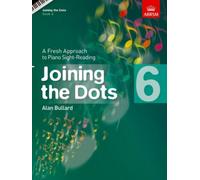 Joining the Dots, Book 6 (Piano) : A Fresh Approach to Piano Sight-Reading
