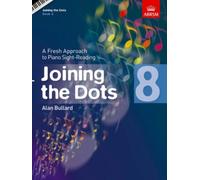 Joining the Dots, Book 8 (Piano) : A Fresh Approach to Piano Sight-Reading