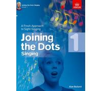 Joining the Dots Singing, Grade 1 : A Fresh Approach to Sight-Singing
