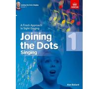 Joining the Dots Singing, Grade 1: A Fresh Approach to Sight-Singing (Joining the dots (ABRSM))