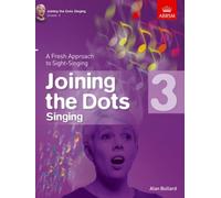 Joining the Dots Singing, Grade 3 : A Fresh Approach to Sight-Singing