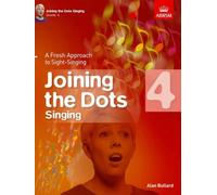 Joining the Dots Singing, Grade 4: A Fresh Approach to Sight-Singing (Joining the dots (ABRSM))