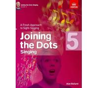 Joining the Dots Singing, Grade 5: A Fresh Approach to Sight-Singing - ABRSM