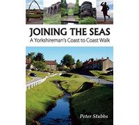 Joining the Seas: A Yorkshireman's Coast to Coast Walk