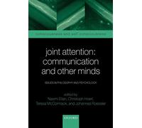 Joint Attention: Communication and Other Minds: Issues in Philosophy and Psychology (Consciousness and Self-Consciousness Series)