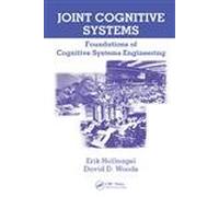 Joint Cognitive Systems: Foundations of Cognitive Systems Engineering