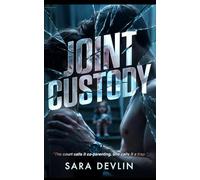 JOINT CUSTODY: A Gripping Psychological Thriller of Obsession and Dark Domestic Suspense