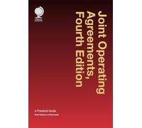Joint Operating Agreements: A Practical Guide, Fourth Edition