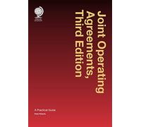 Joint Operating Agreements: A Practical Guide, Third Edition