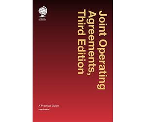 Joint Operating Agreements: A Practical Guide, Third Edition