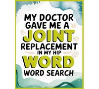 Joint Replacement in My Hip Word Search: 100 Relaxing Puzzles Activities & Inspirational Trivia for Men and Women After Hip Operation, Funny Get Well ... Surgery Recovery Gifts to Support Patients