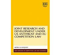 Joint Research and Development under US Antitrust and EU Competition Law (New Horizons in Competition Law and Economics series)