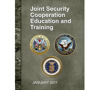 Joint Security Cooperation Education and Training: Army Regulation 12-15 SECNAVINST 4950.4B AFI 16-105