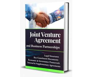Joint Venture Agreement and Business Partnerships: Essential Legal Structures, Model Contracts, and Best Practices for International Business Ventures and Successful Global Collaboration
