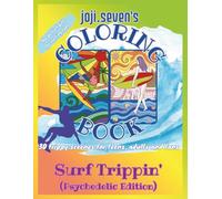 joji.seven's Coloring Book: Surf Trippin' (Psychedelic Edition) (joji.seven's All Action Sports Coloring Book)