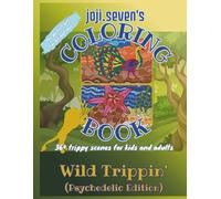 joji.seven's Coloring Book: Wild Trippin' (Psychedelic Edition) (joji.seven's Trippin' Series Coloring Book (Psychedelic Edition))