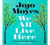 Jojo Moyes We All Live Here Hardback Book Jojo Moyes Multicolor