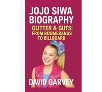 JOJO SIWA: GLITTER & GUT: FROM BOOMERANGS TO BILLBOARD