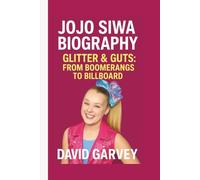 JOJO SIWA: GLITTER & GUT: FROM BOOMERANGS TO BILLBOARD