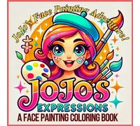 JoJo's Face Painting Adventure!: A face painting coloring book! Step into a world of imagination, creativity, and vibrant colors with JoJo, the cheerful face painter!