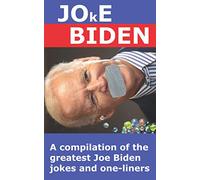 Joke Biden: A compilation of the greatest Joe Biden jokes and one-liners