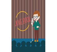 JOKE BOOK: Blank joke Writing Notebook, with written jokes to be inspired for Comedy Jokes Practitioners | Original sarcastic joke Composition Journal ... and kids | Best Birthday Graduation Gift