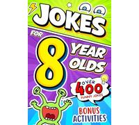 Joke Book for 8 Year Olds: Packed with Knock-Knock Jokes, Silly Humor & Laugh-Out-Loud Fun - The Perfect Birthday & Holiday Gift for Boys & Girls