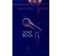 JOKE BOOK: Joke Writing Workbook + Notebook * Great gift for aspiring Comedian * Write Comedy Jokes 6" x 9" 100 pages