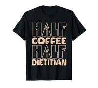 Joke Food Nutritionist Half Dietitian Half Coffee-Obsessed T-Shirt