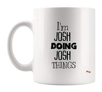 Joke Mug Funny Coffee Cup - Josh Doing Josh Things Joke Novelty Gifts for Friend Cups Coffee Mugs