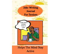 Joke Writing Notebook Journal for Adult Seniors: Laughter Is the Remedy 4 Your Mental Energy | Decreases Stress and Increase Happiness | Goft Idea | 6x9 Inches 120 Pages