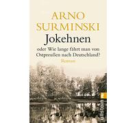Jokehnen: Oder Wie lange fährt man von Ostpreußen nach Deutschland?