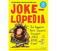 Jokelopedia: The Biggest, Best, Silliest, Dumbest Joke Book Ever!