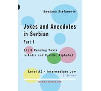Jokes and Anecdotes in Serbian - Part 1: Short Reading Texts in Latin and Cyrillic Script, Level A2 = Intermediate Low, 2. Edition (Serbian Reader)