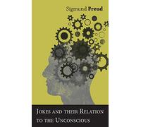 Jokes and their Relation to the Unconscious