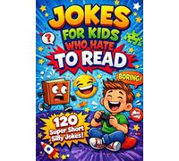 Jokes for Kids Who Hate Reading: Super Short Silly Jokes That Even Reluctant Readers Will Love